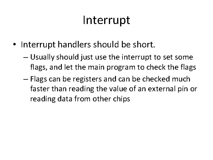 Interrupt • Interrupt handlers should be short. – Usually should just use the interrupt Interrupt • Interrupt handlers should be short. – Usually should just use the interrupt