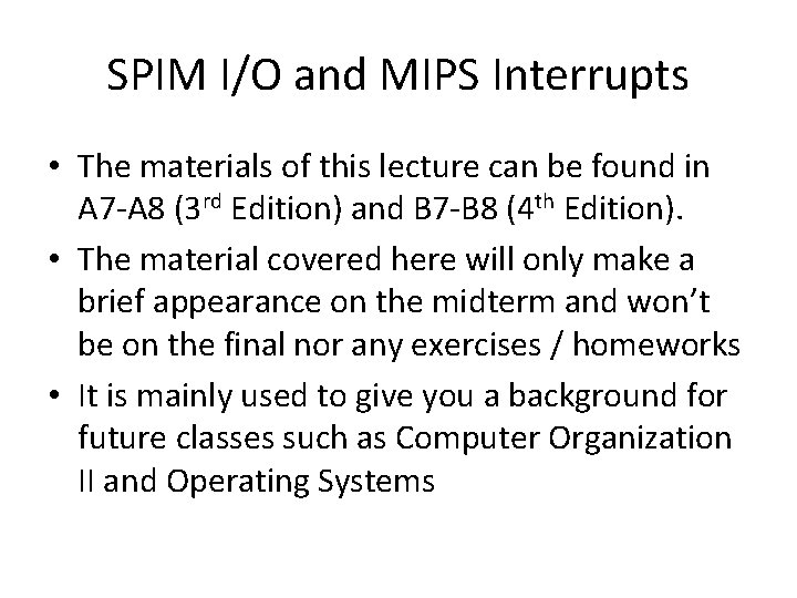 SPIM I/O and MIPS Interrupts • The materials of this lecture can be found SPIM I/O and MIPS Interrupts • The materials of this lecture can be found
