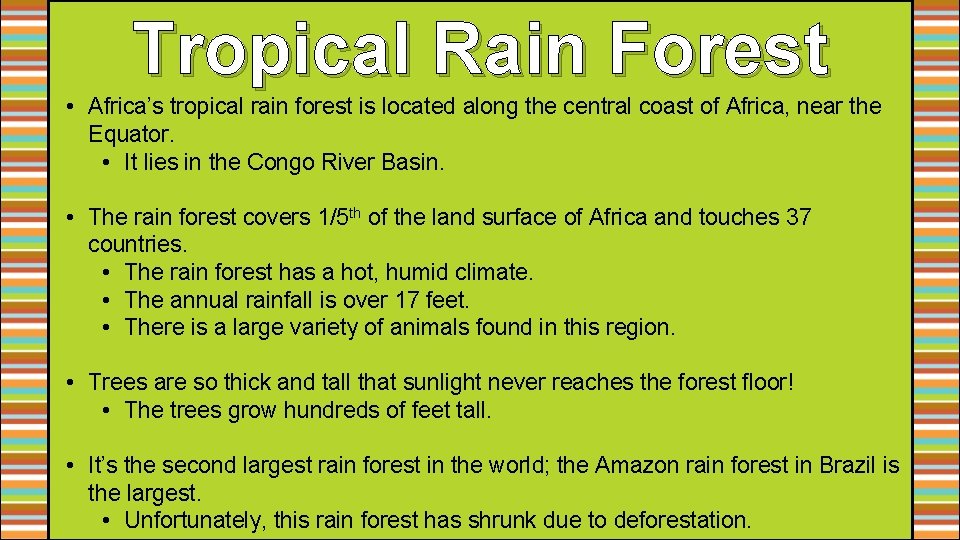Tropical Rain Forest • Africa’s tropical rain forest is located along the central coast