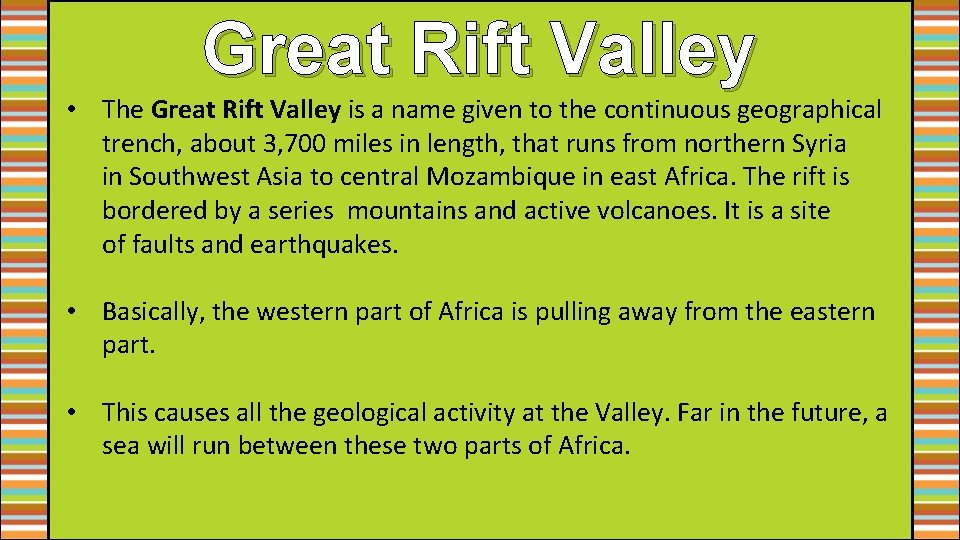 Great Rift Valley • The Great Rift Valley is a name given to the