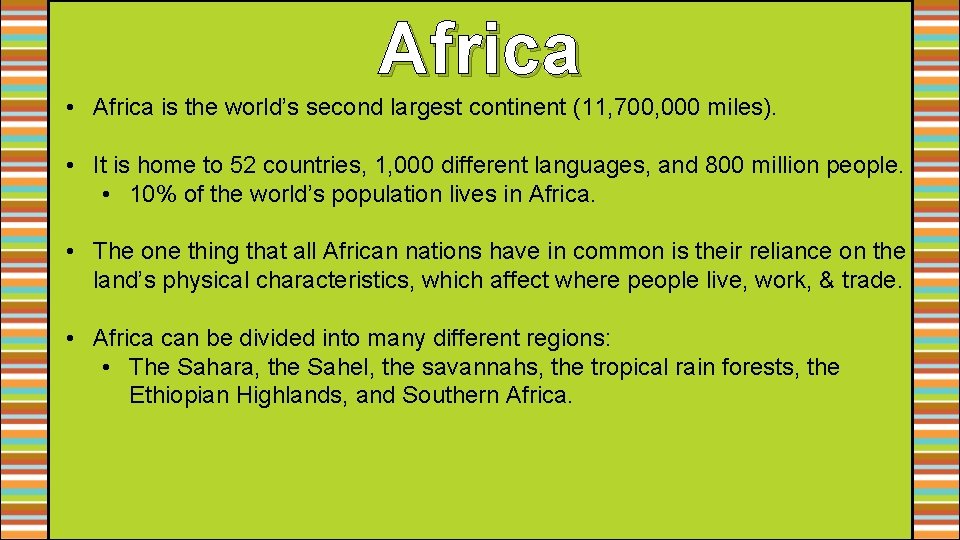 Africa • Africa is the world’s second largest continent (11, 700, 000 miles). •