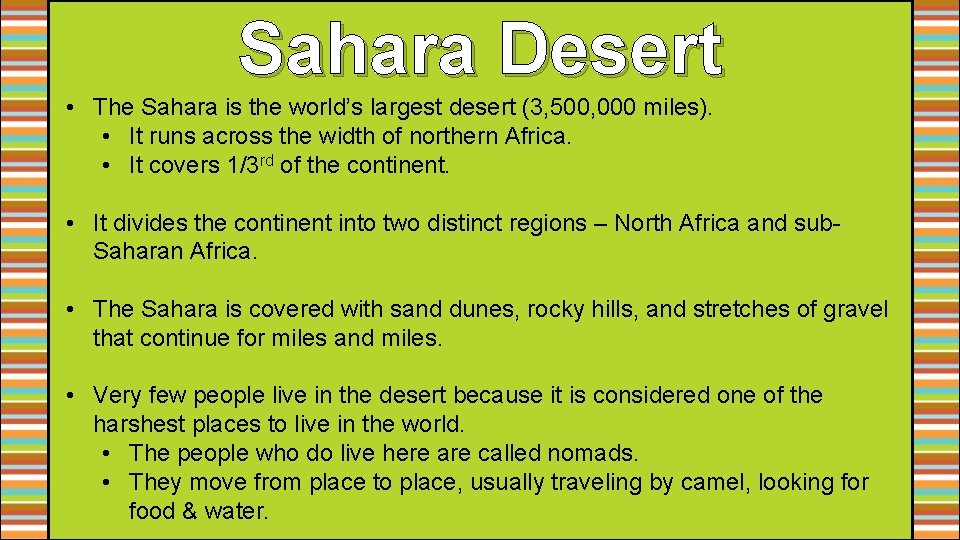 Sahara Desert • The Sahara is the world’s largest desert (3, 500, 000 miles).