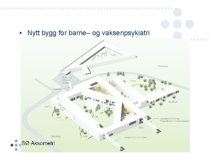  • Nytt bygg for barne– og vaksenpsykiatri 