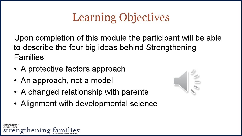 Learning Objectives Upon completion of this module the participant will be able to describe