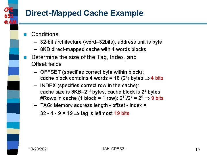 CPE 631 AM Direct Mapped Cache Example n Conditions – 32 -bit architecture (word=32