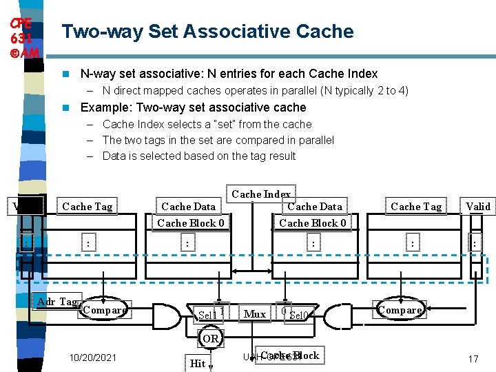 CPE 631 AM Two way Set Associative Cache n N-way set associative: N entries