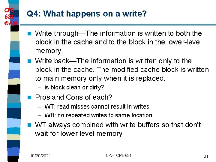 CPE 631 AM Q 4: What happens on a write? Write through—The information is