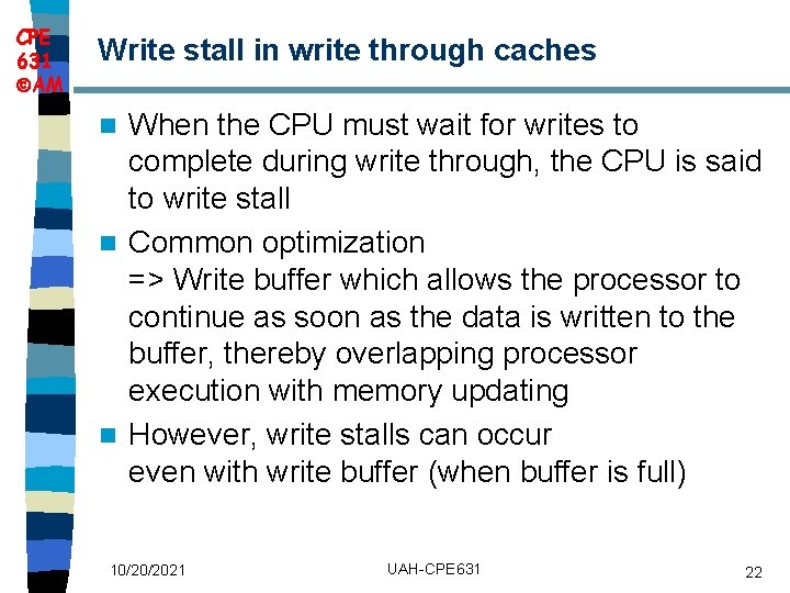 CPE 631 AM Write stall in write through caches When the CPU must wait