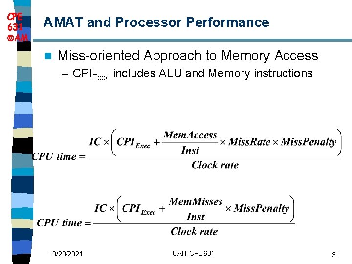 CPE 631 AM AMAT and Processor Performance n Miss-oriented Approach to Memory Access –