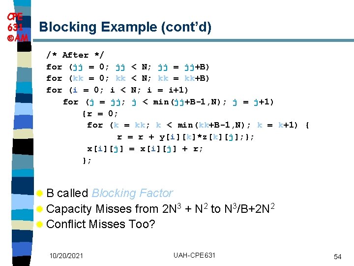 CPE 631 AM Blocking Example (cont’d) /* After */ for (jj = 0; jj