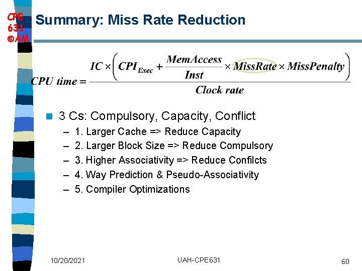 CPE 631 AM Summary: Miss Rate Reduction n 3 Cs: Compulsory, Capacity, Conflict –
