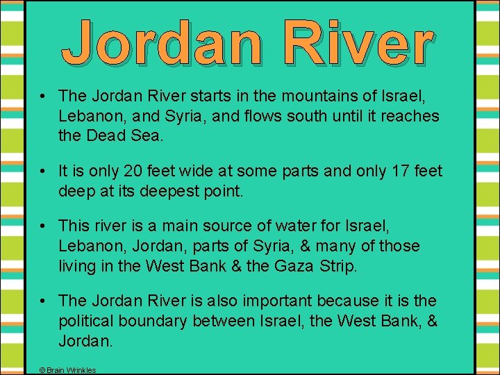 Jordan River • The Jordan River starts in the mountains of Israel, Lebanon, and