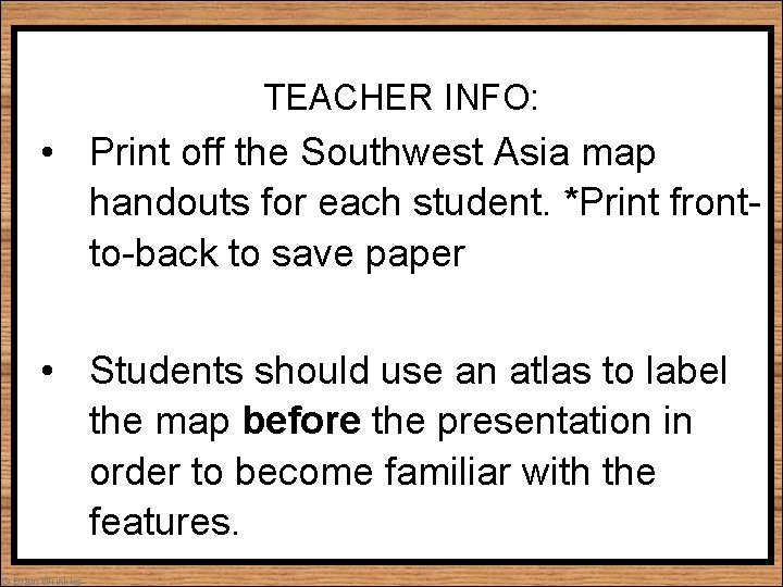 TEACHER INFO: • Print off the Southwest Asia map handouts for each student. *Print