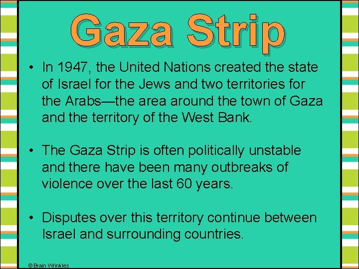 Gaza Strip • In 1947, the United Nations created the state of Israel for