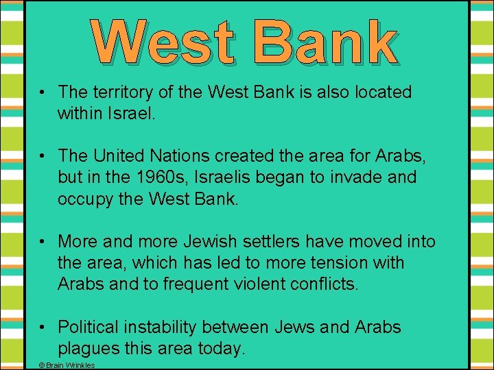 West Bank • The territory of the West Bank is also located within Israel.