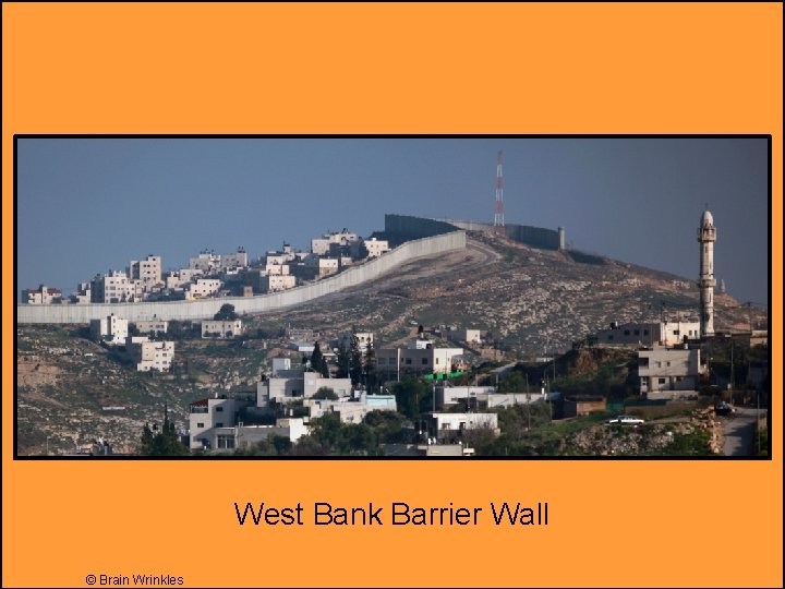 West Bank Barrier Wall © Brain Wrinkles 