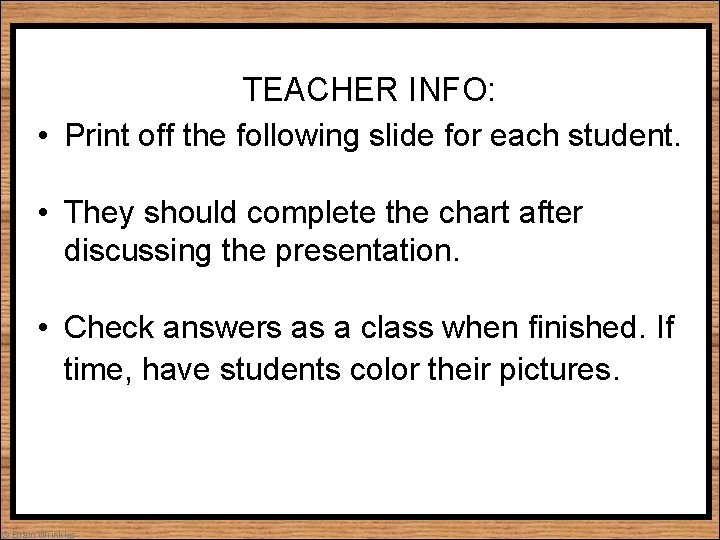 TEACHER INFO: • Print off the following slide for each student. • They should
