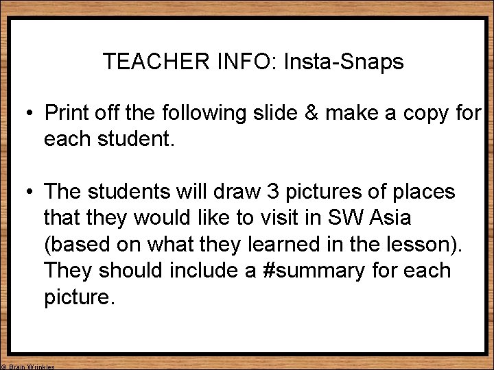 TEACHER INFO: Insta-Snaps • Print off the following slide & make a copy for