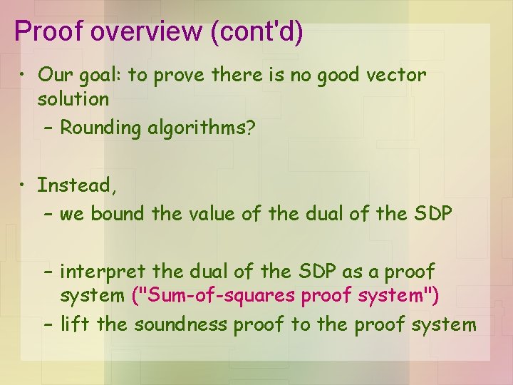 Proof overview (cont'd) • Our goal: to prove there is no good vector solution