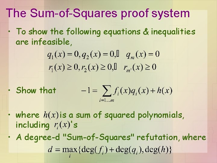 The Sum-of-Squares proof system • To show the following equations & inequalities are infeasible,
