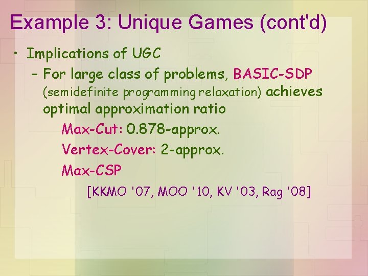 Example 3: Unique Games (cont'd) • Implications of UGC – For large class of