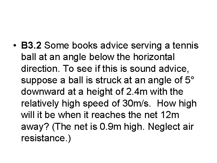 • B 3. 2 Some books advice serving a tennis ball at an • B 3. 2 Some books advice serving a tennis ball at an