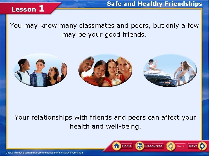 Lesson 1 Safe and Healthy Friendships You may know many classmates and peers, but