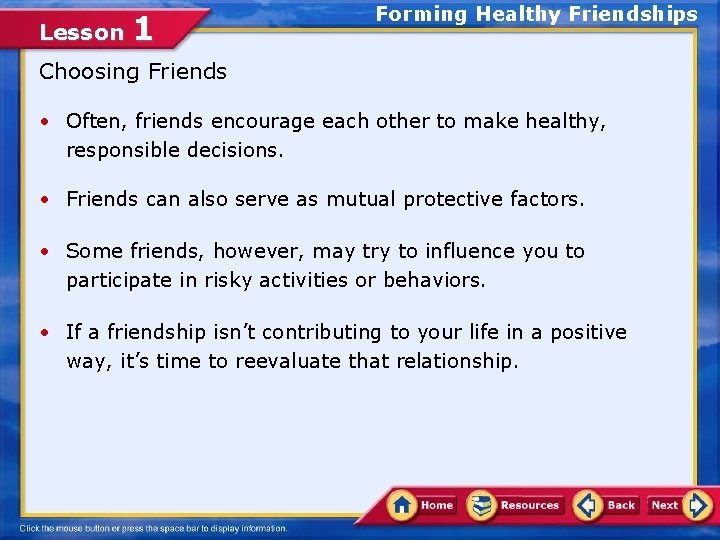 Lesson 1 Forming Healthy Friendships Choosing Friends • Often, friends encourage each other to