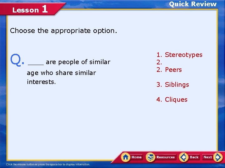 Lesson 1 Quick Review Choose the appropriate option. Q. ____ are people of similar