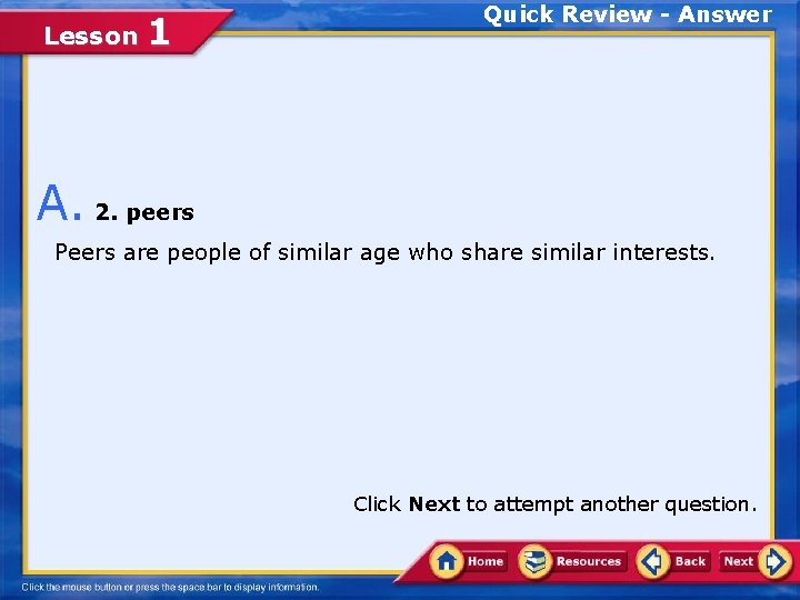 Lesson 1 Quick Review - Answer A. 2. peers Peers are people of similar