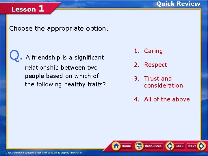 Lesson 1 Quick Review Choose the appropriate option. Q. A friendship is a significant