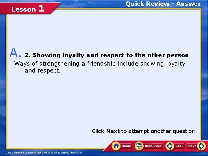 Lesson 1 Quick Review - Answer A. 2. Showing loyalty and respect to the