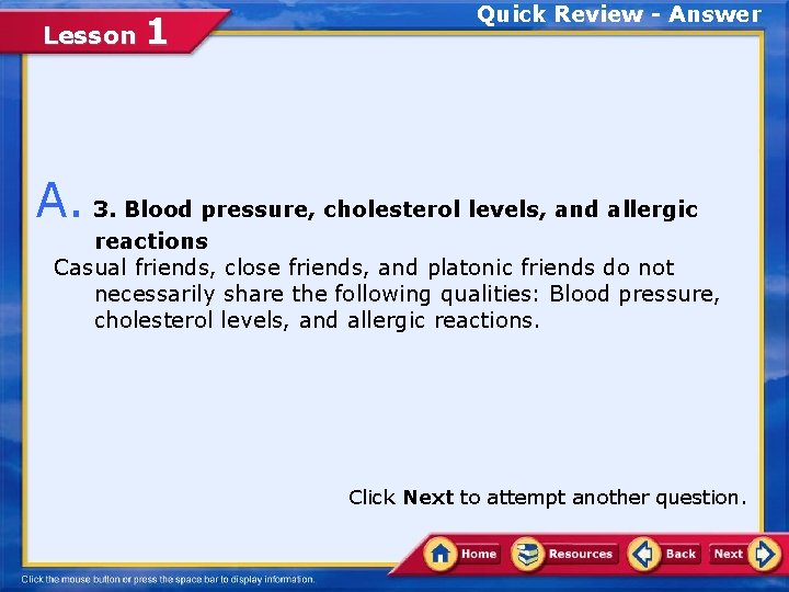 Lesson 1 Quick Review - Answer A. 3. Blood pressure, cholesterol levels, and allergic