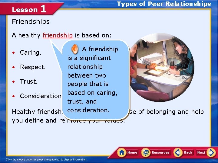 Lesson 1 Types of Peer Relationships Friendships A healthy friendship is based on: A