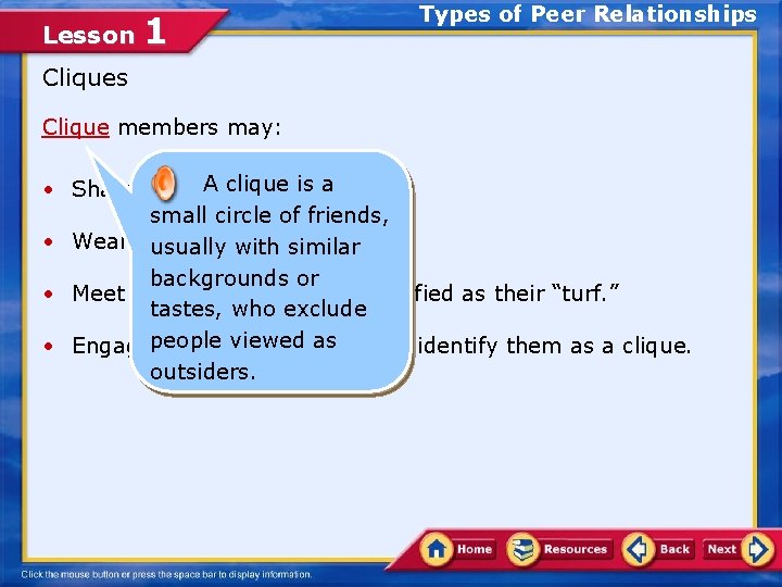 Lesson 1 Types of Peer Relationships Clique members may: A clique is a •