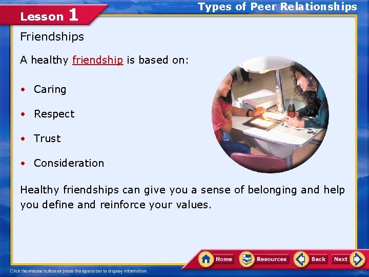 Lesson 1 Types of Peer Relationships Friendships A healthy friendship is based on: •