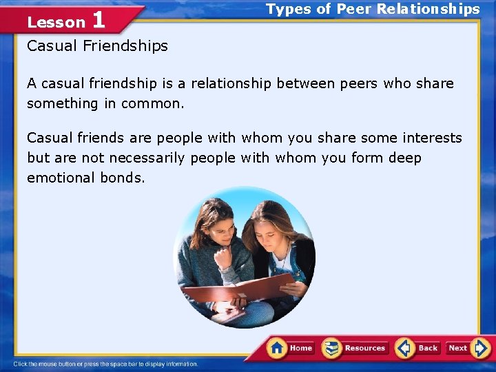 Lesson 1 Casual Friendships Types of Peer Relationships A casual friendship is a relationship