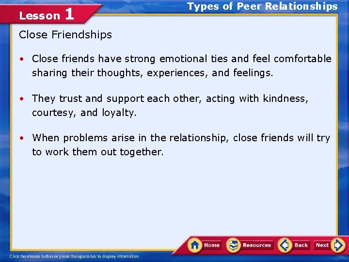 Lesson 1 Types of Peer Relationships Close Friendships • Close friends have strong emotional