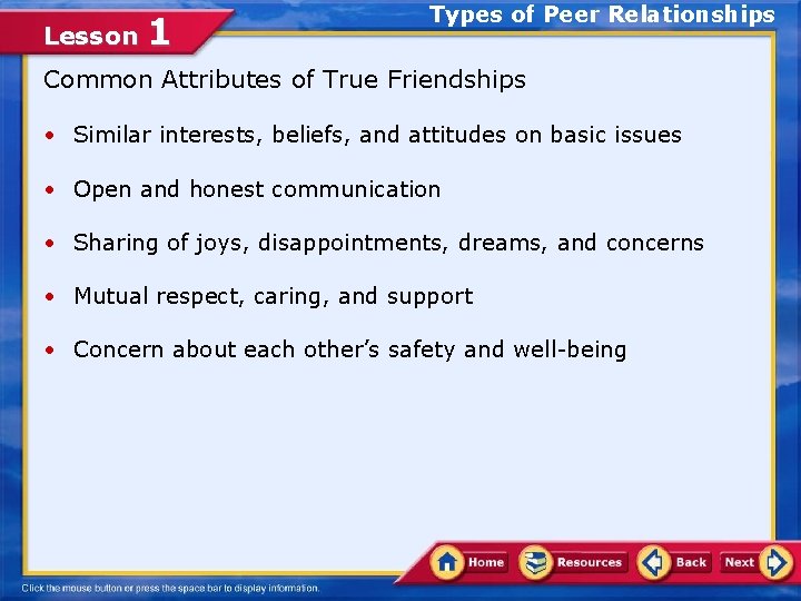 Lesson 1 Types of Peer Relationships Common Attributes of True Friendships • Similar interests,