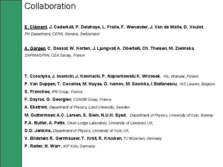 Collaboration E. Clément, J. Cederkäll, P. Delahaye, L. Fraile, F. Wenander, J. Van de