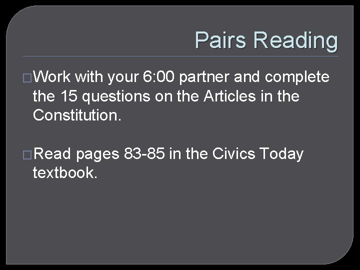 Pairs Reading �Work with your 6: 00 partner and complete the 15 questions on