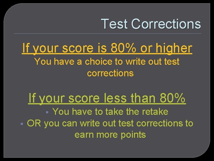 Test Corrections If your score is 80% or higher You have a choice to