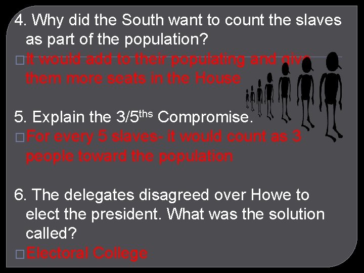 4. Why did the South want to count the slaves as part of the
