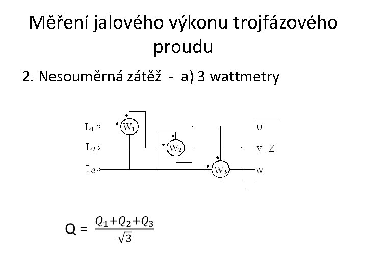 Měření jalového výkonu trojfázového proudu 2. Nesouměrná zátěž - a) 3 wattmetry 