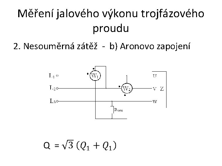 Měření jalového výkonu trojfázového proudu 2. Nesouměrná zátěž - b) Aronovo zapojení 
