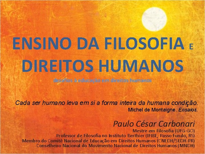 ENSINO DA FILOSOFIA E DIREITOS HUMANOS desafios à educação em direitos humanos Cada ser