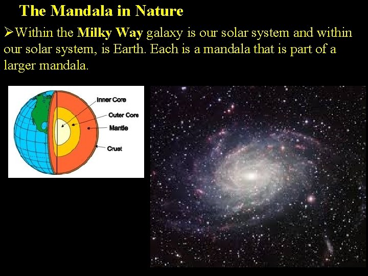 The Mandala in Nature ØWithin the Milky Way galaxy is our solar system and
