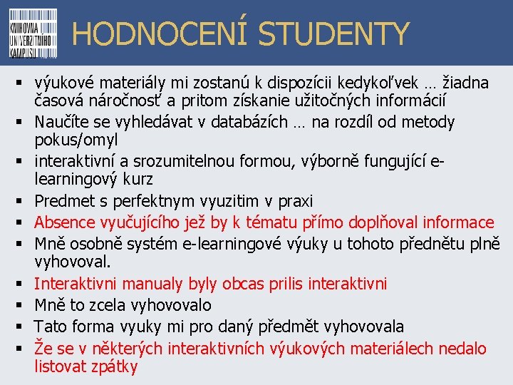 HODNOCENÍ STUDENTY § výukové materiály mi zostanú k dispozícii kedykoľvek … žiadna časová náročnosť