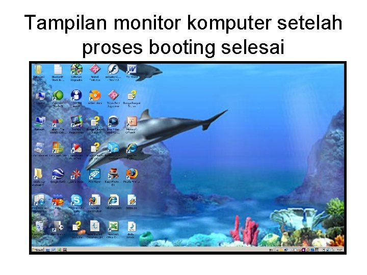 Tampilan monitor komputer setelah proses booting selesai 