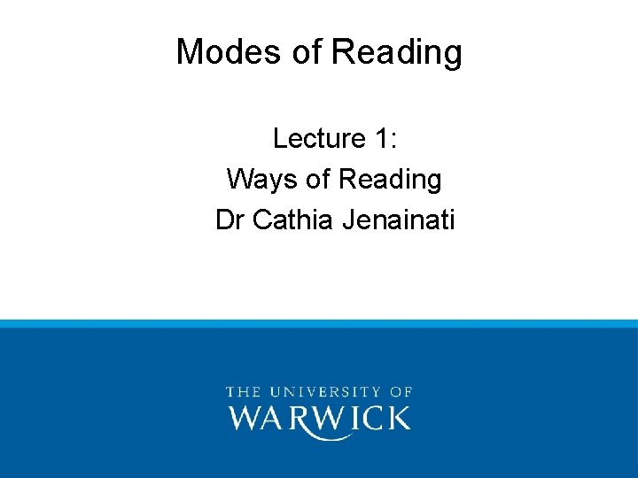 Modes of Reading Lecture 1: Ways of Reading Dr Cathia Jenainati 